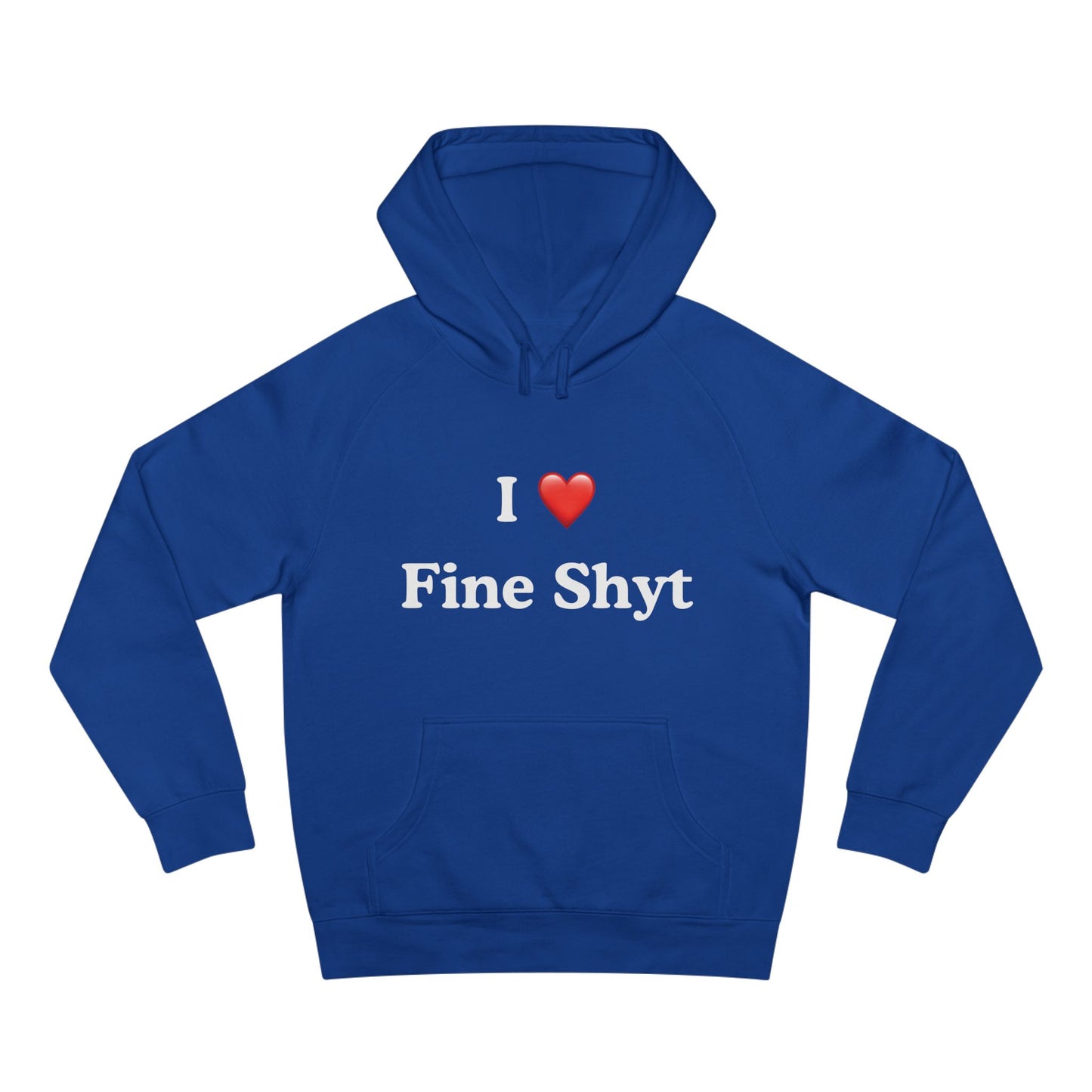 i love fine shyt hoodie