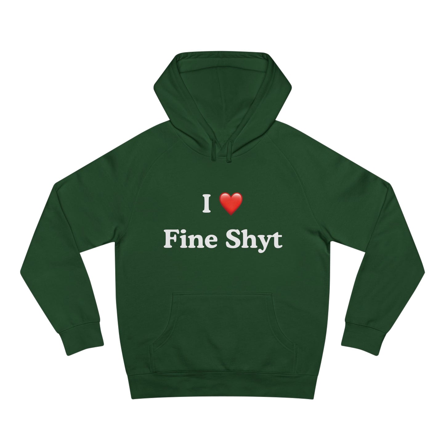 i love fine shyt hoodie