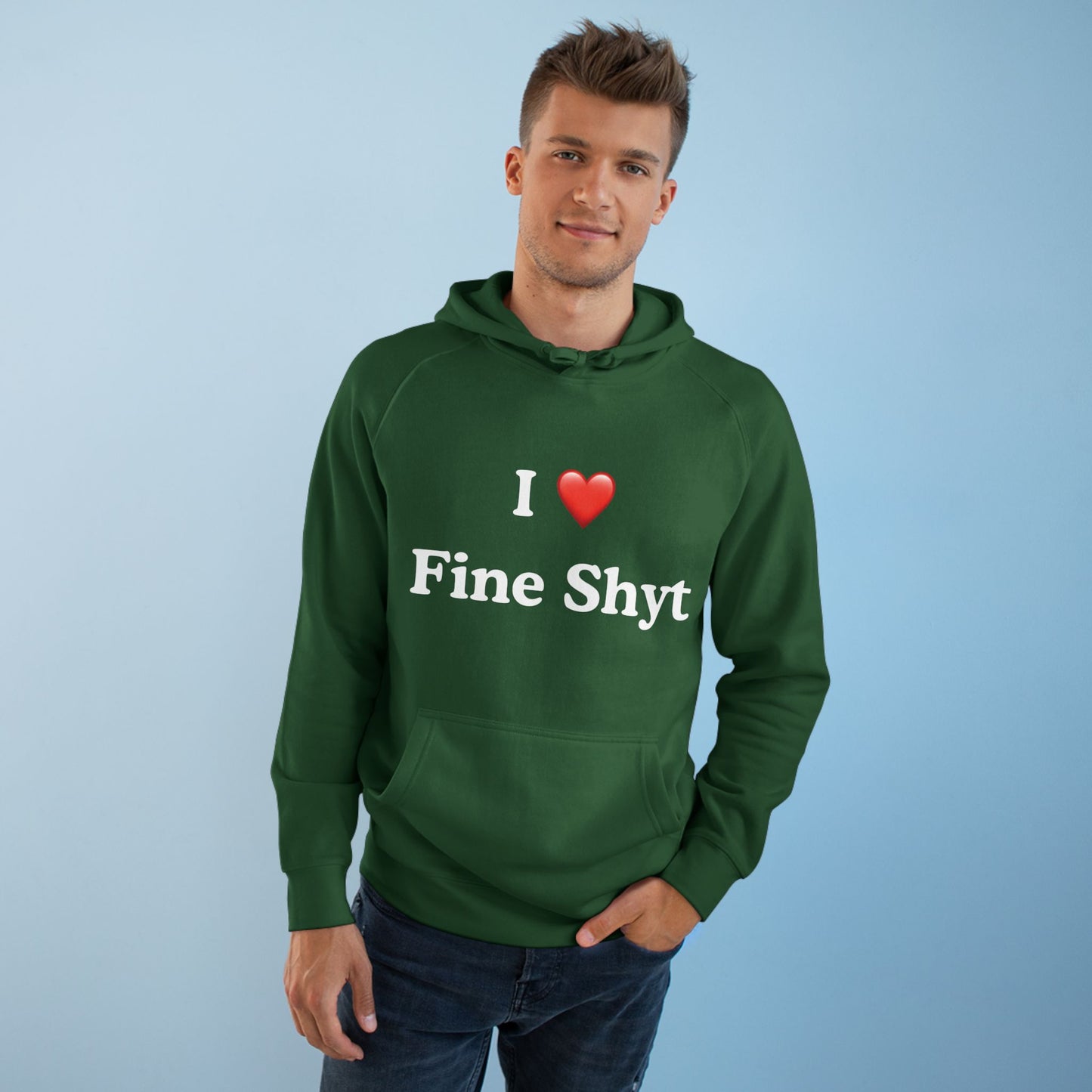 i love fine shyt hoodie