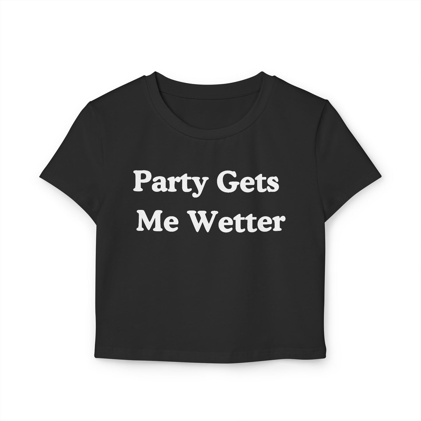 party gets me wetter crop-top