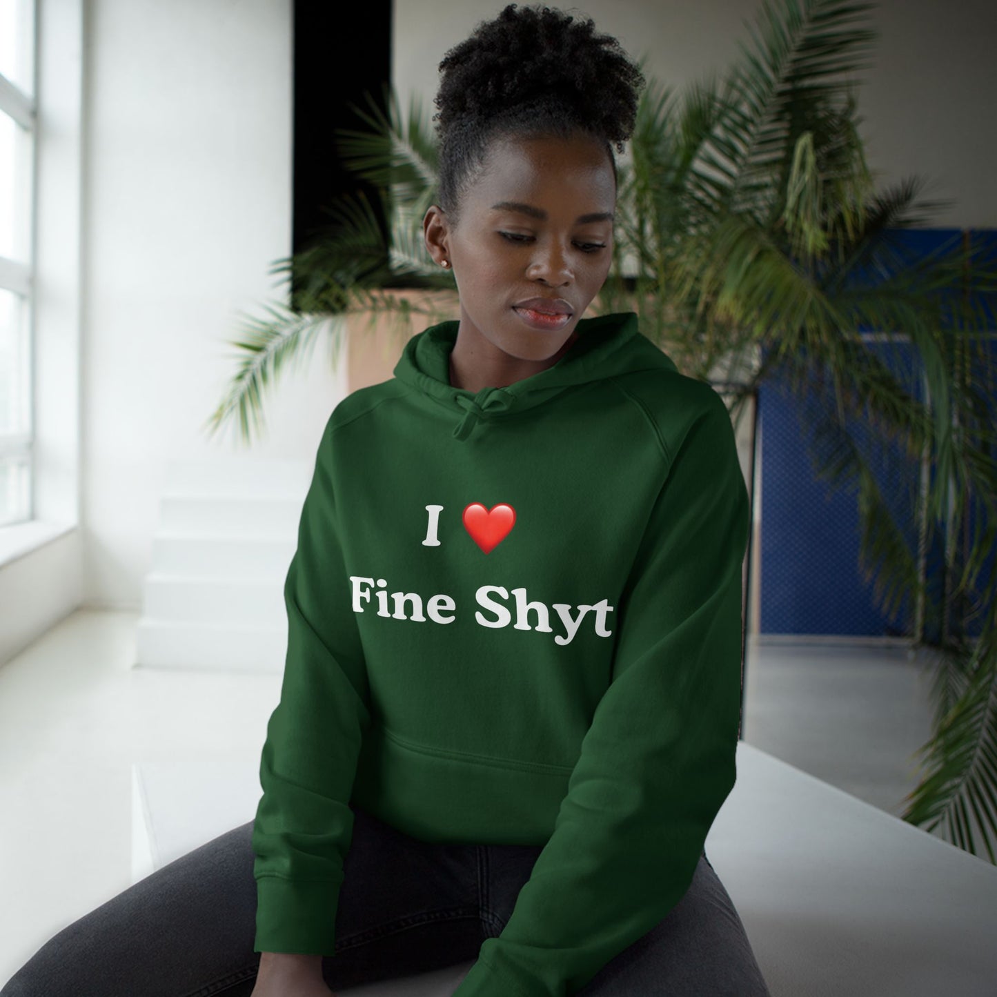 i love fine shyt hoodie